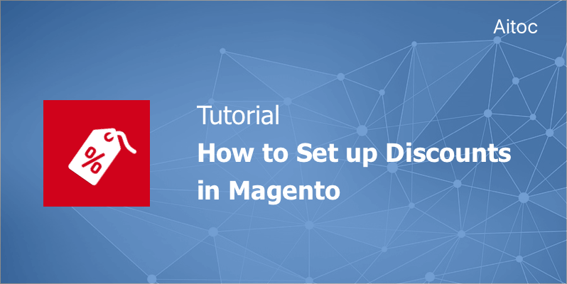How to Set Up Discounts in Magento: Tutorial
